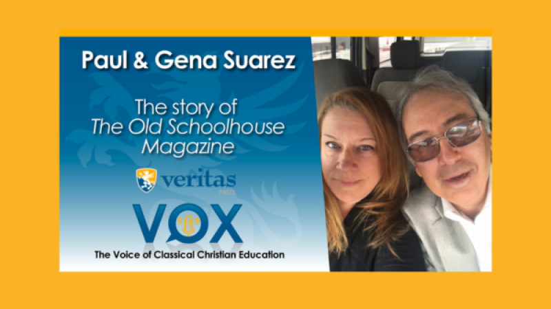 The Story of The Old Schoolhouse Magazine | Paul and Gena Suarez | Veritas Vox