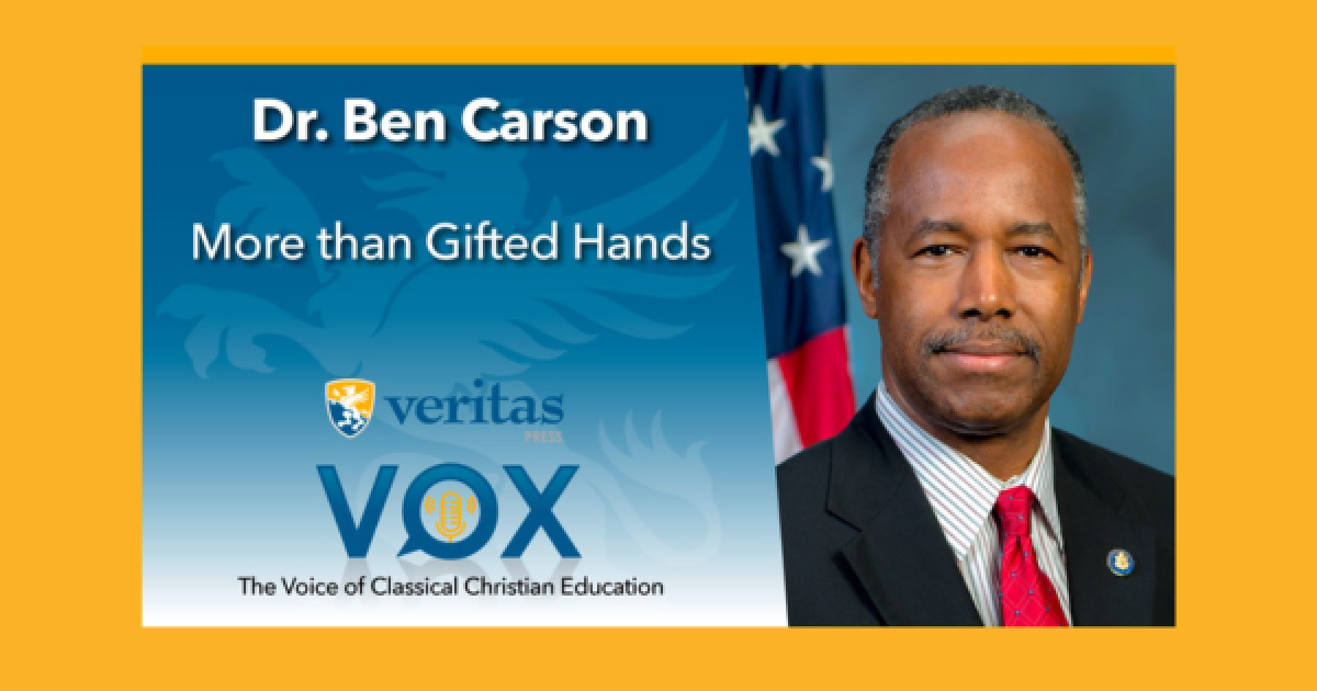 Veritas Press | More Than Gifted Hands | Dr. Ben Carson on the…