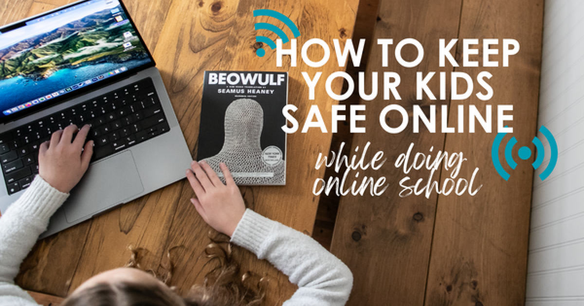 Veritas Press | How to Keep My Kids Safe Online While Doing School