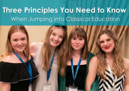 Three Principles You Need to Know When Jumping into Classical Education