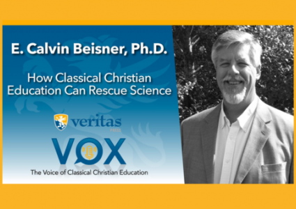 How Classical Christian Education Can Rescue Science | E. Calvin Beisner, Ph.D.