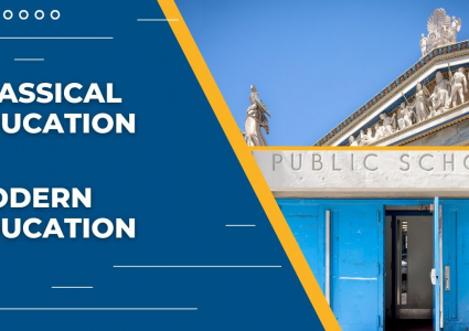Classical Education vs. Modern Education: What’s the Difference?