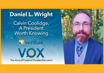 Calvin Coolidge, A President Worth Knowing | Daniel L. Wright | Veritas Vox