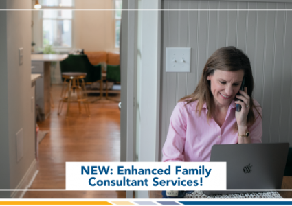NEW: Enhanced Family Consultant Services!