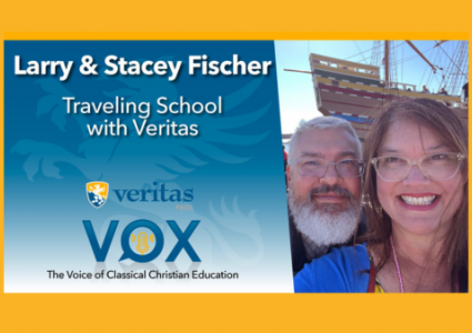 Travel Schooling with Veritas | Larry & Stacey Fischer | Veritas Vox