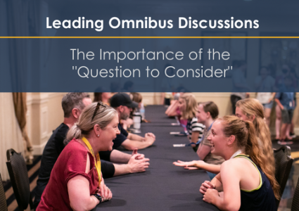 Leading Omnibus Discussions: The Importance of the "Question to Consider"