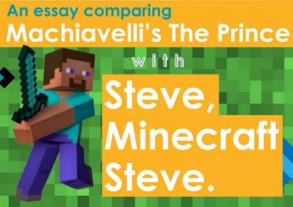 From the Classroom: Comparing Machiavelli's The Prince with Steve, Minecraft Steve.