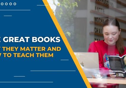 The Great Books: Why They Matter and How to Teach Them