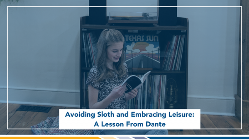 Avoiding Sloth and Embracing Leisure: A Lesson From Dante