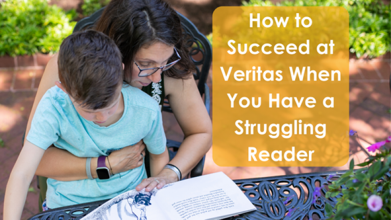 How to Succeed at Veritas if you have a Struggling Reader