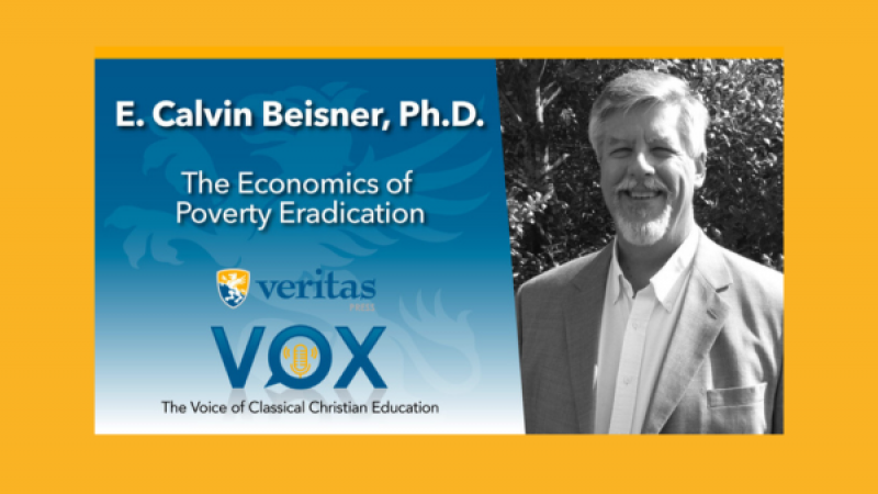The Economics of Poverty Eradication - ft. E. Calvin Beisner, Ph.D.