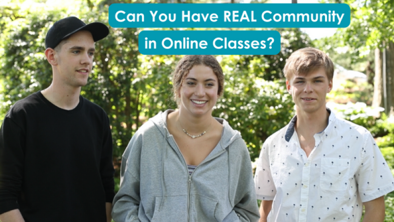 Can you have REAL community when taking classes online?