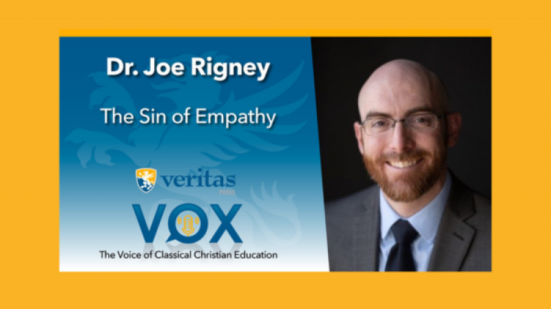 The Sin of Empathy | Dr. Joe Rigney | Veritas Vox