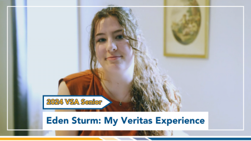 2024 VSA Senior Eden Sturm's Thoughts on her Veritas Experience!
