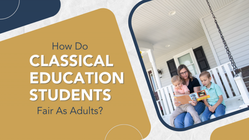 How Do Classical Education Students Fair in Adulthood?