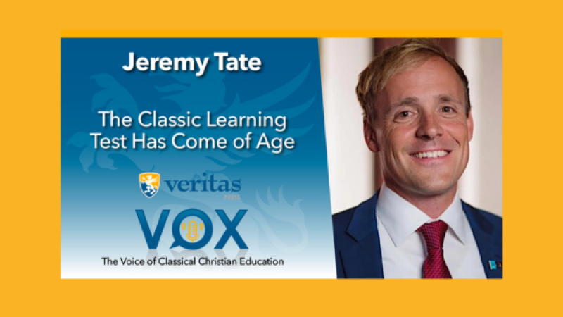 The Classic Learning Test Has Come of Age | Jeremy Tate | Veritas Vox