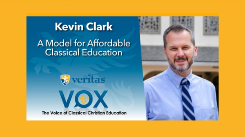 A Model for Affordable Classical Christian Education | Kevin Clark