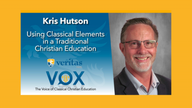 Using Classical Elements in a Traditional Christian Education | Kris Hutson