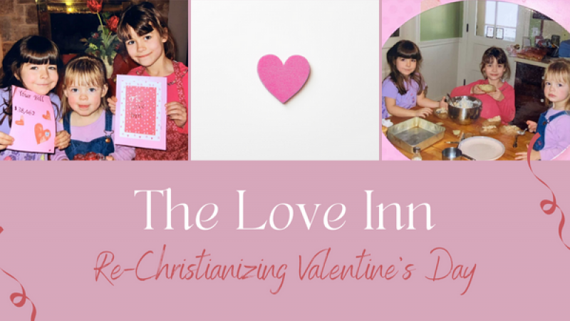 Re-Christianizing Valentines Day | The Love Inn