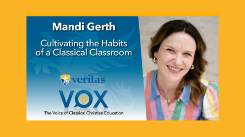 Cultivating the Habits of a Classical Classroom | Mandi Gerth