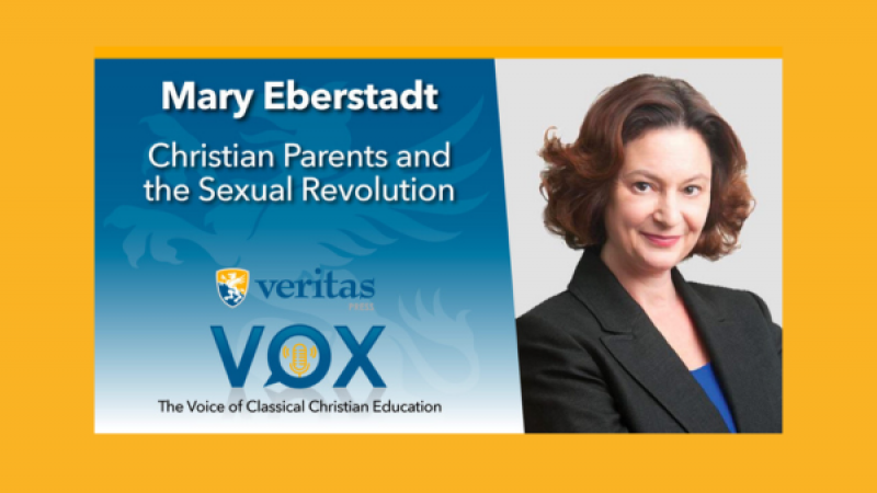 Christian Parents and the Sexual Revolution | Mary Eberstadt | Veritas Vox