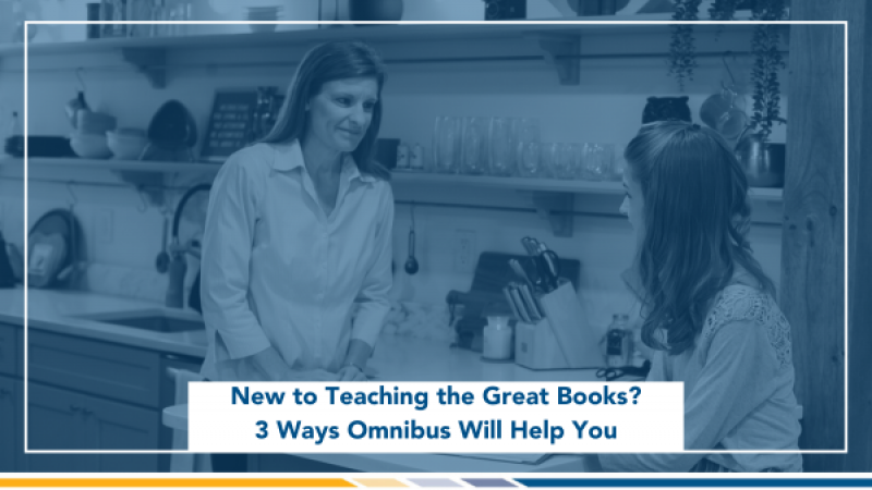 3 Reasons the Omnibus Curriculum Is Necessary for the First-Year Great Books Teacher