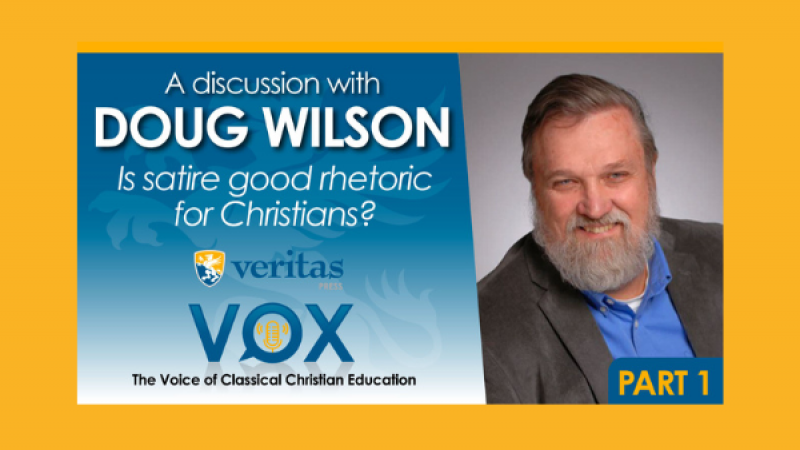 Veritas Vox Podcast Episode 1 | A Discussion with Doug Wilson: Is Satire Good Rhetoric for Christians?
