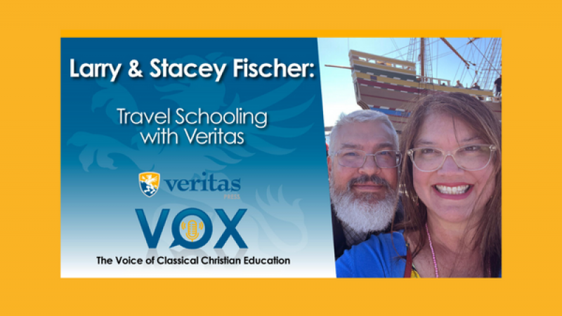 Travel Schooling with Veritas | Larry & Stacey Fischer