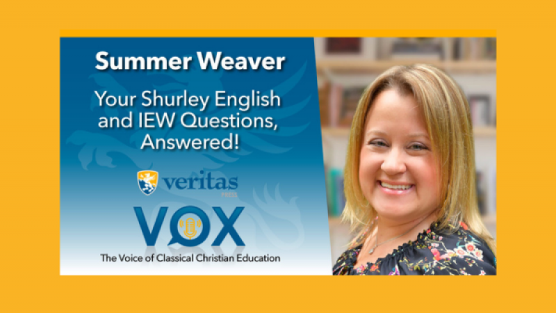 Your Shurley English and IEW Questions, Answered! | Summer Weaver | Veritas Vox
