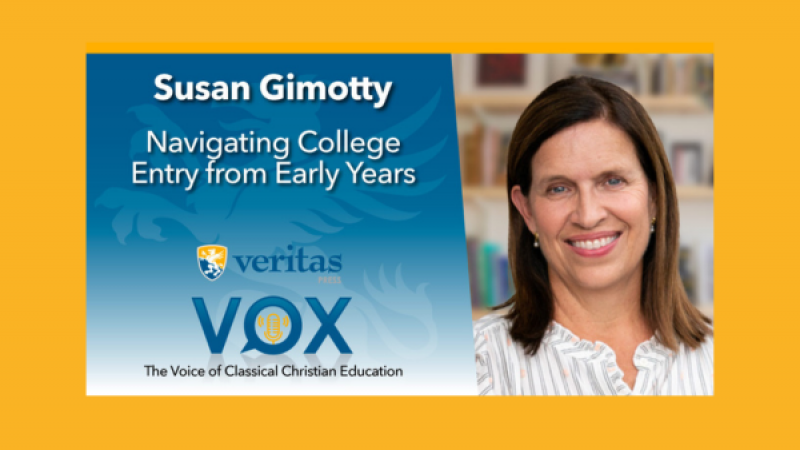 Navigating College Entry from the Early Years | Susan Gimotty | Veritas Vox