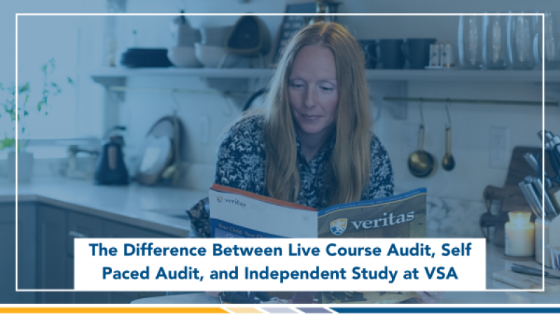 The Difference Between Live Course Audit, Self Paced Audit, and Independent Study at Veritas Scholars Academy