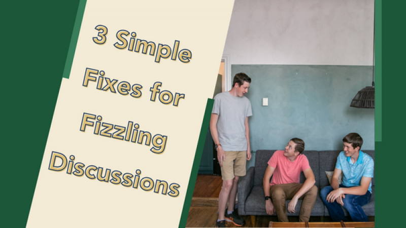 Three Simple Fixes for Fizzling Discussions