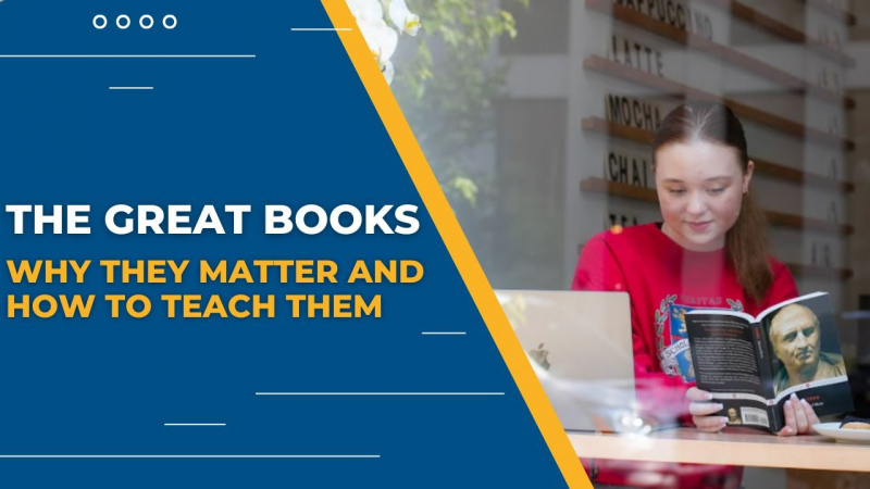 The Great Books: Why They Matter and How to Teach Them